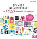 Schmuck und Accessoires aus FIMO® und anderen Modelliermassen
