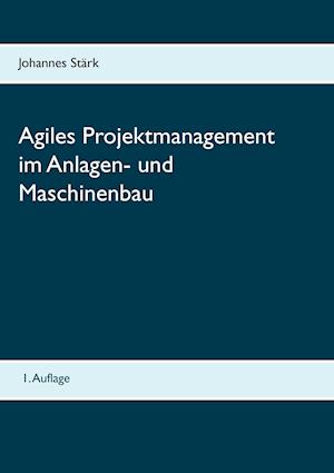 Agiles Projektmanagement im Anlagen- und Maschinenbau