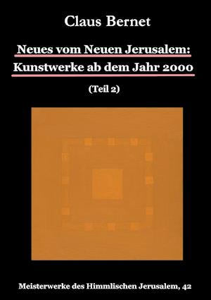 Neues vom Neuen Jerusalem: Kunstwerke ab dem Jahr 2000 (Teil 2)