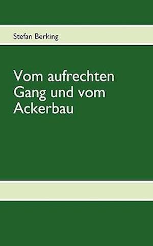 Vom aufrechten Gang und vom Ackerbau