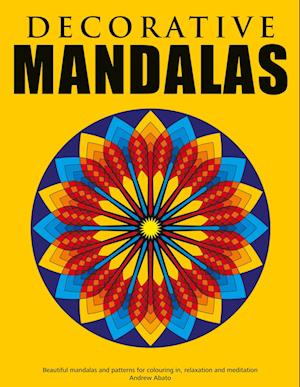 Decorative Mandalas - Beautiful mandalas and patterns for colouring in, relaxation and meditation