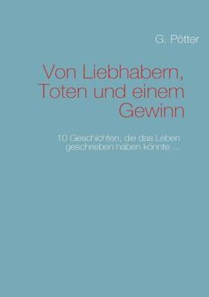 Von Liebhabern, Toten und einem Gewinn