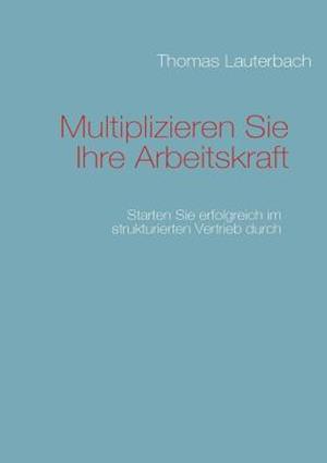 Multiplizieren Sie Ihre Arbeitskraft