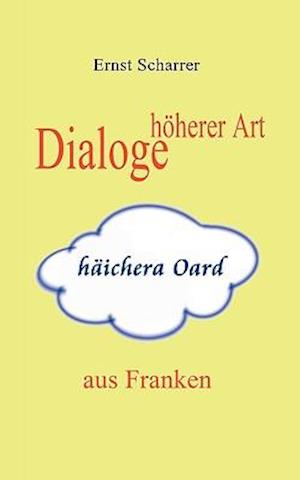 Dialoge höherer Art (häichera Oard) aus Franken