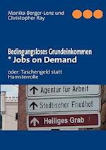 Bedingungsloses Grundeinkommen  * Jobs on Demand