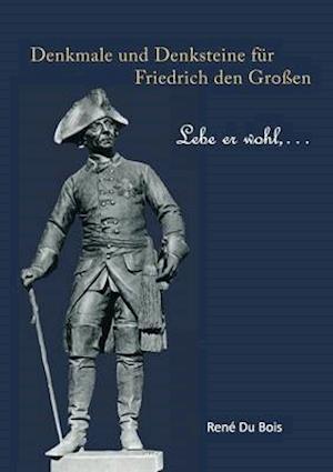 Denkmale und Denksteine für Friedrich den Großen