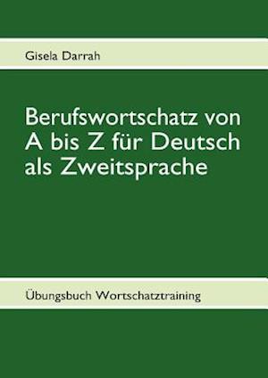 Berufswortschatz von A bis Z fur Deutsch als Zweitsprache