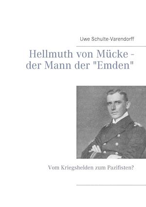 Hellmuth von Mücke - der Mann der "Emden"