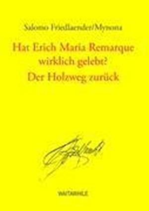 Hat Erich Maria Remarque wirklich gelebt? / Der Holzweg zurück