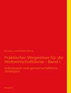 Praktischer Wegweiser für die Weltwirtschaftskrise - Band I