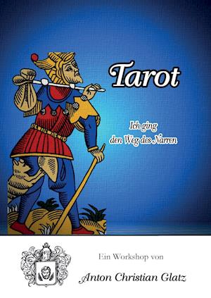 Tarot - Ich ging den Weg des Narren