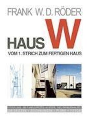 Haus W: Vom 1. Strich zum fertigen Haus