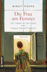 Die Frau am Fenster - Ein Leben an der Seite von Caspar David Friedrich