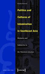 Politics and Cultures of Islamization in Southeast Asia