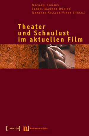 Theater und Schaulust im aktuellen Film