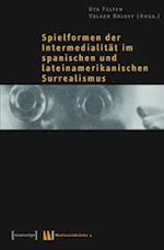 Spielformen der Intermedialität im spanischen und lateinamerikanischen Surrealismus