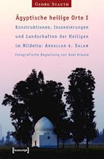 Ägyptische heilige Orte I: Konstruktionen, Inszenierungen und Landschaften der Heiligen im Nildelta: ''Abdallah b. Salam