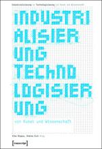 Industrialisierung <> Technologisierung von Kunst und Wissenschaft