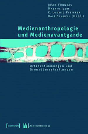 Medienanthropologie und Medienavantgarde