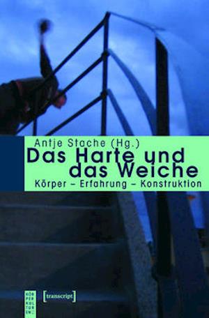 Das Harte und das Weiche