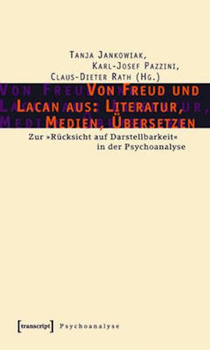 Von Freud und Lacan aus: Literatur, Medien, Übersetzen