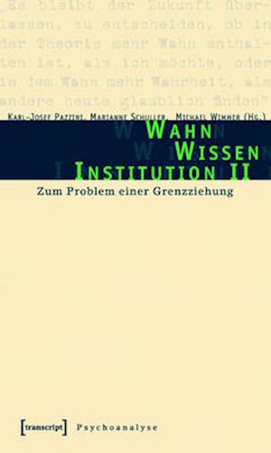 Wahn - Wissen - Institution II