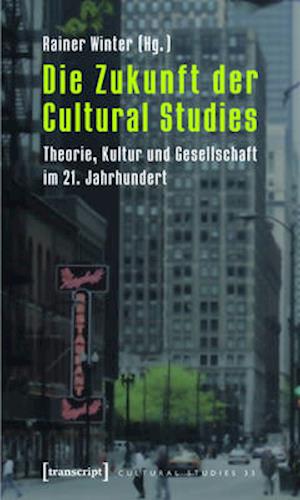 Die Zukunft der Cultural Studies