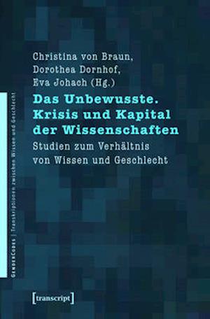 Das Unbewusste. Krisis und Kapital der Wissenschaften