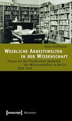 Weibliche Arbeitswelten in der Wissenschaft