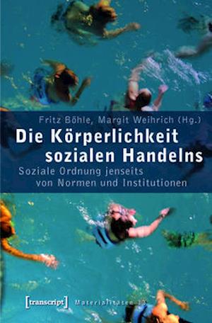 Die Körperlichkeit sozialen Handelns