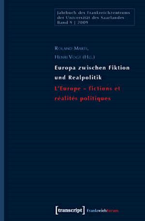 Europa zwischen Fiktion und Realpolitik/L''Europe - fictions et réalités politiques