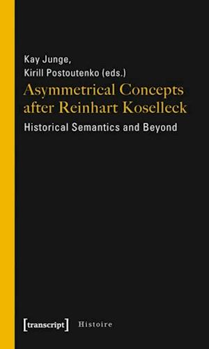 Asymmetrical Concepts after Reinhart Koselleck