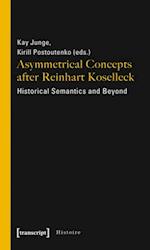 Asymmetrical Concepts after Reinhart Koselleck