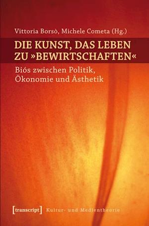 Die Kunst, das Leben zu »bewirtschaften«