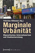 Marginale Urbanität: Migrantisches Unternehmertum und Stadtentwicklung