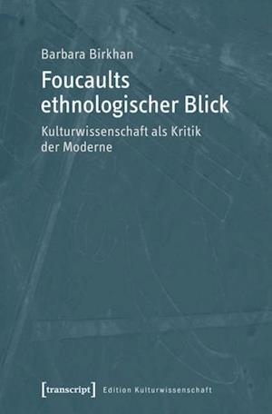 Foucaults ethnologischer Blick