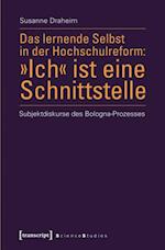 Das lernende Selbst in der Hochschulreform: »Ich« ist eine Schnittstelle