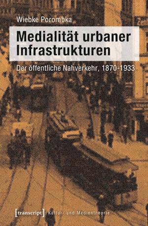 Medialität urbaner Infrastrukturen