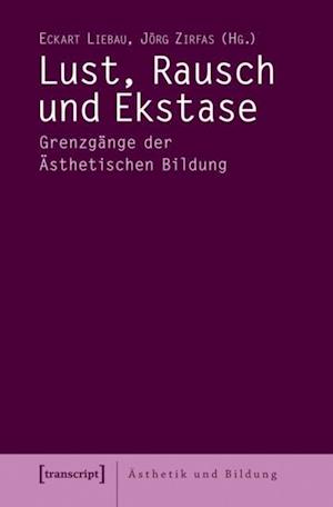 Lust, Rausch und Ekstase