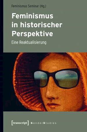 Feminismus in historischer Perspektive