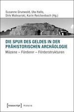 Die Spur des Geldes in der Prähistorischen Archäologie