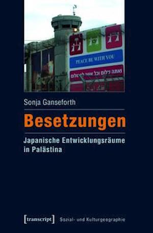 Besetzungen - Japanische Entwicklungsräume in Palästina