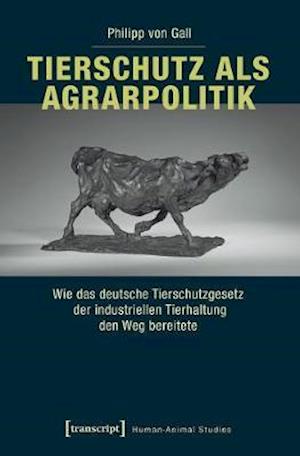 Tierschutz als Agrarpolitik