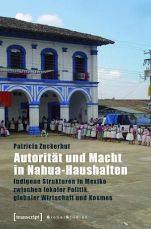 Autorität und Macht in Nahua-Haushalten