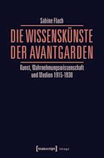 Die WissensKünste der Avantgarden