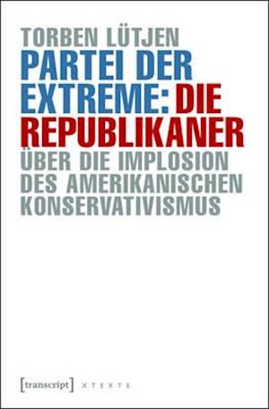 Partei der Extreme: Die Republikaner