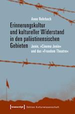 Erinnerungskultur und kultureller Widerstand in den palästinensischen Gebieten