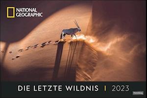 Die letzte Wildnis Edition National Geographic Kalender 2023