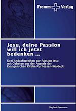 Jesu, deine Passion will ich jetzt bedenken ...