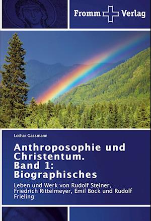 Anthroposophie und Christentum. Band 1: Biographisches